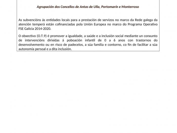 En breve poñerase en marcha a xestión compartida de Antas de Ulla, Portomarín e Monterroso para dar resposta ás necesidades transitorias ou permanentes que presentan os nenos e nenas con transtornos no desenvolvemento ou en risco de padecelos, para facilitar o desenvolvemento da súa autonomía personal e a inclusión social.